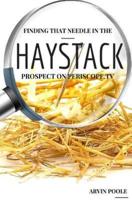 Finding That Needle in the Haystack Prospect on Periscope.TV