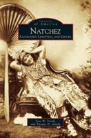 Natchez: Landmarks, Lifestyles, and Leisure