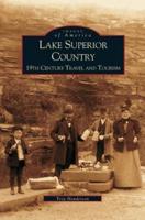 Lake Superior Country:: 19th Century Travel and Tourism