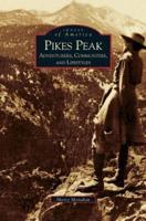 Pikes Peak:: Adventurers, Communities and Lifestyles