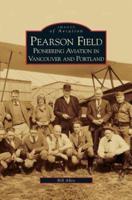 Pearson Field: Pioneering Aviation in Vancouver and Portland
