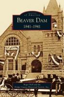 Beaver Dam:: 1841-1941