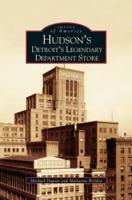 Hudson's:: Detroit's Legendary Department Store