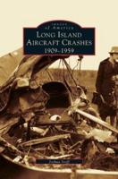 Long Island Aircraft Crashes:: 1909-1959
