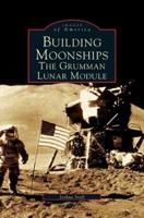 Building Moonships:: The Grumman Lunar Module