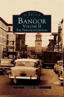 Bangor Volume II:: The Twentieth Century