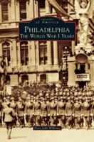 Philadelphia: The World War I Years