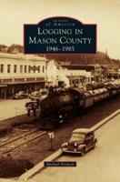 Logging in Mason County:: 1946-1985