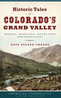 Historic Tales of Colorado's Grand Valley