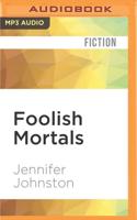 Foolish Mortals