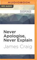 Never Apologise, Never Explain