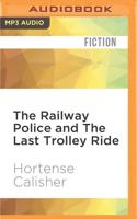 The Railway Police and The Last Trolley Ride