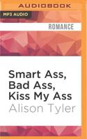 Smart Ass, Bad Ass, Kiss My Ass