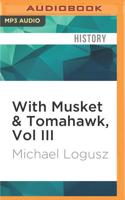 With Musket & Tomahawk, Vol III