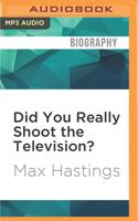 Did You Really Shoot the Television?
