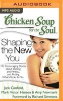 Chicken Soup for the Soul: Shaping the New You