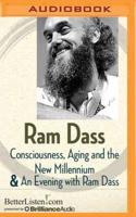 Consciousness, Aging And The New Millennium And An Evening With Ram Dass