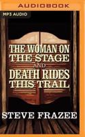 The Woman on the Stage and Death Rides This Trail