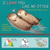 2021 I Love You Like No Otter 17-Month Wall Calendar/Planner