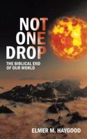 Not One Drop: The Biblical End of Our World