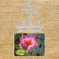 The Witsdom of Mustafa Ali: Poems, Stories, Wit & Wisdom