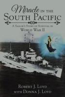 Miracle in the South Pacific: A Sailor's Story of Survival in World War II