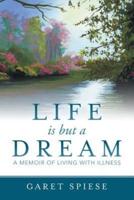 Life is but a Dream: A Memoir of Living with Illness