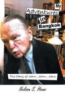 My Adventures in Bangkok: The Story of John, John, John