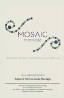 Mosaic Marriage: Naturally Broken, Discovering Completion