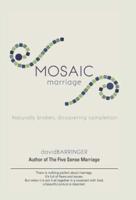 Mosaic Marriage: Naturally Broken, Discovering Completion