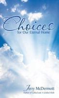 Choices: for Our Eternal Home