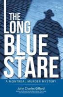 The Long Blue Stare: A Montreal Murder Mystery