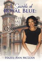 A Sparkle of Royal Blue: Memoirs of the First Female Student of QRC: My QRC Memoirs (1986-1988)