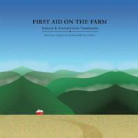 First Aid on the Farm: Natural and Conventional Treatments