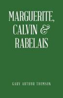 Marguerite, Calvin & Rabelais: A Humanist Tale of Three Democrats 1529-1534