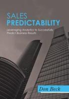 Sales Predictability: Leveraging Analytics to Successfully Predict Business Results