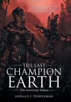 The Last Champion of Earth: 25th Anniversary Edition
