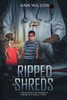 Ripped to Shreds: A True Story of Domestic Abuse in a Small Town
