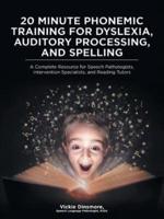 20 Minute Phonemic Training for Dyslexia, Auditory Processing, and Spelling: A Complete Resource for Speech Pathologists, Intervention Specialists, and Reading Tutors