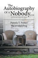 The Autobiography Of A Nobody...: Who Has Had An Incredible Journey