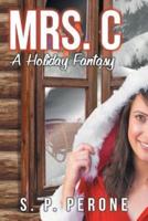 Mrs. C: A Holiday Fantasy