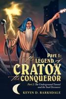 Part 1: the Legend of Cratox the Conqueror: Part 2: the Underground Tunnel and the Soul Devourer