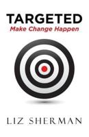 Targeted: Make Change Happen