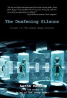 The Deafening Silence: Volume Ii: the Alpha Omega Project