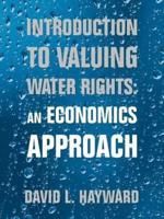 Introduction to Valuing Water Rights: an Economics Approach