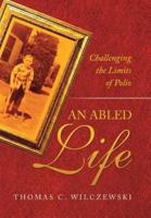 An Abled Life: Challenging the Limits of Polio