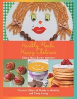 Healthy Meals, Happy Children: Clarita'S Way-A Guide to Healthy and Tasty Living