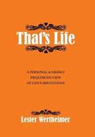 That'S Life: A Personal & Highly Prejudiced View of Life'S Irritations