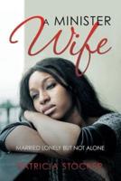 A Minister Wife: Married Lonely but Not Alone