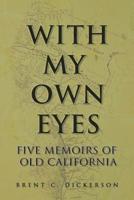 With My Own Eyes: Five Memoirs of Old California